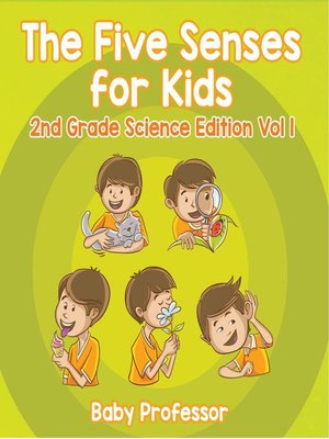 cover image of The Five Senses for Kids--2nd Grade Science Edition Vol 1